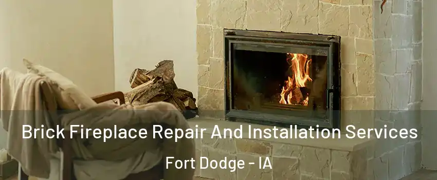  Brick Fireplace Repair And Installation Services Fort Dodge - IA