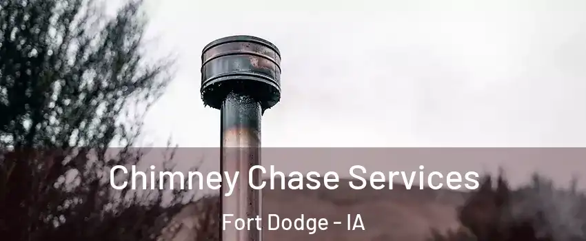  Chimney Chase Services Fort Dodge - IA