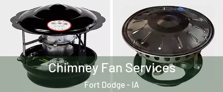  Chimney Fan Services Fort Dodge - IA