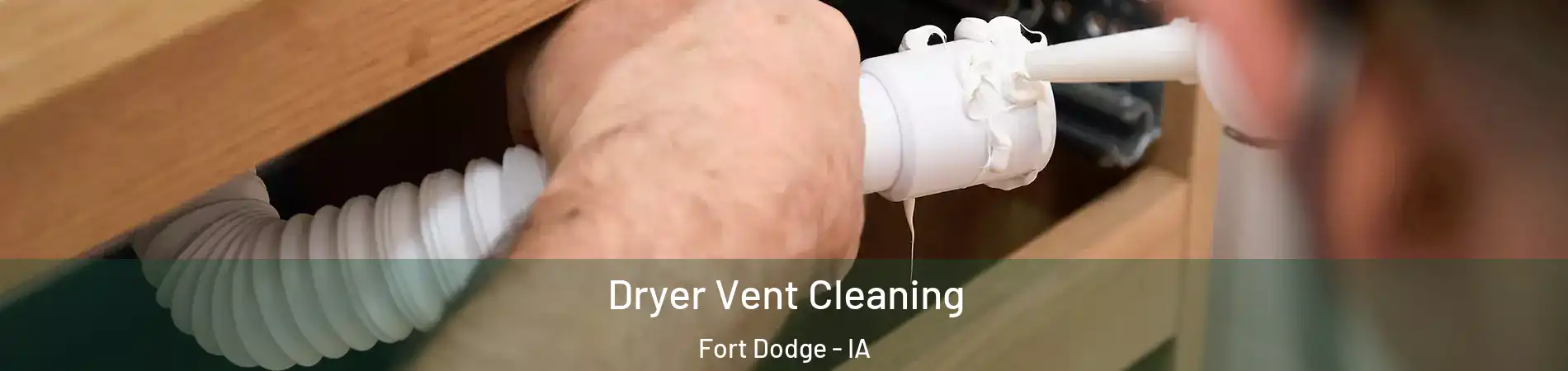  Dryer Vent Cleaning Fort Dodge - IA