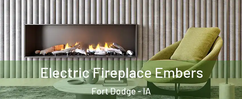  Electric Fireplace Embers Fort Dodge - IA