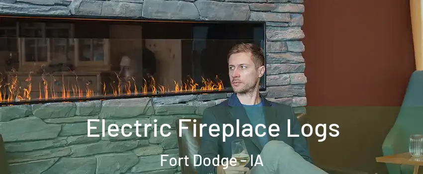  Electric Fireplace Logs Fort Dodge - IA