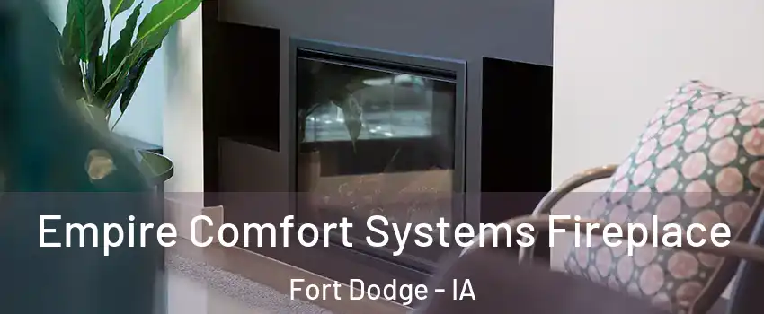  Empire Comfort Systems Fireplace Fort Dodge - IA