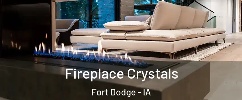  Fireplace Crystals Fort Dodge - IA