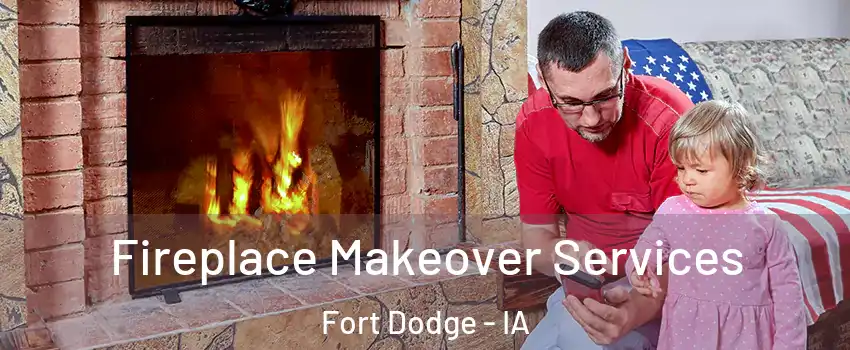  Fireplace Makeover Services Fort Dodge - IA