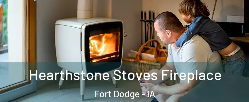  Hearthstone Stoves Fireplace Fort Dodge - IA