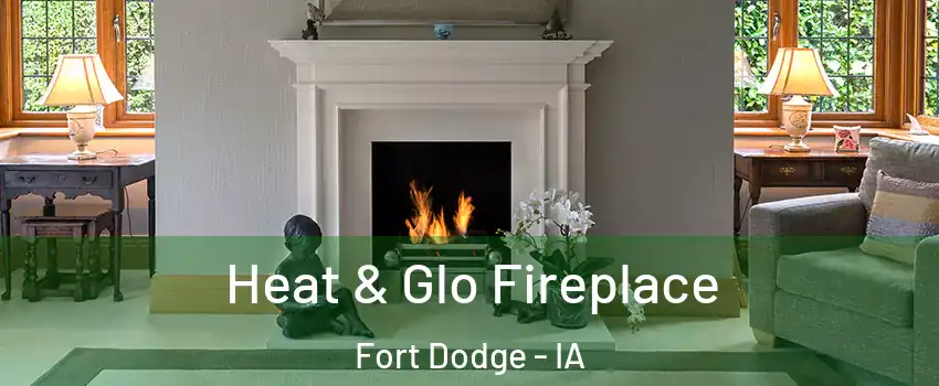  Heat & Glo Fireplace Fort Dodge - IA