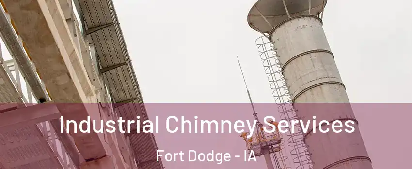  Industrial Chimney Services Fort Dodge - IA