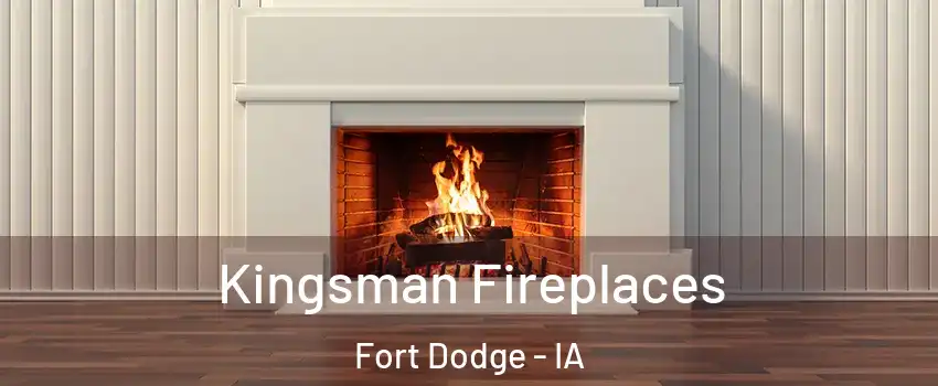  Kingsman Fireplaces Fort Dodge - IA