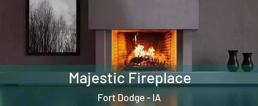  Majestic Fireplace Fort Dodge - IA