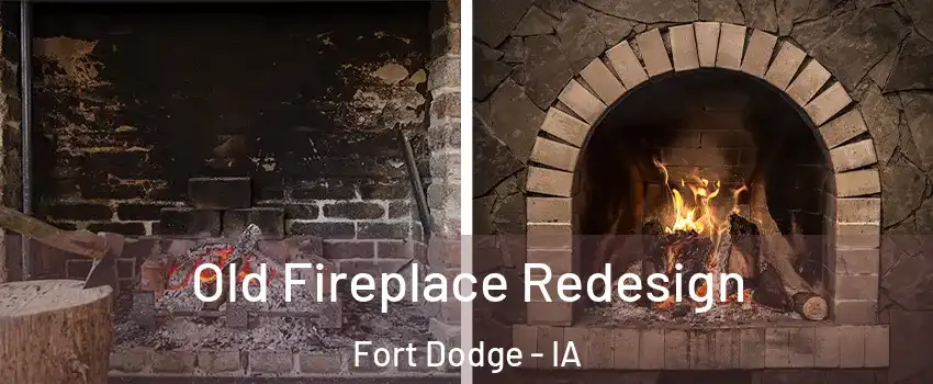  Old Fireplace Redesign Fort Dodge - IA