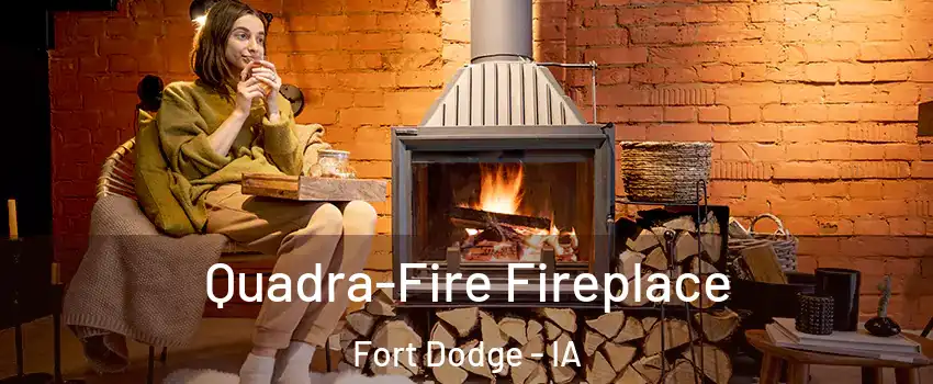  Quadra-Fire Fireplace Fort Dodge - IA