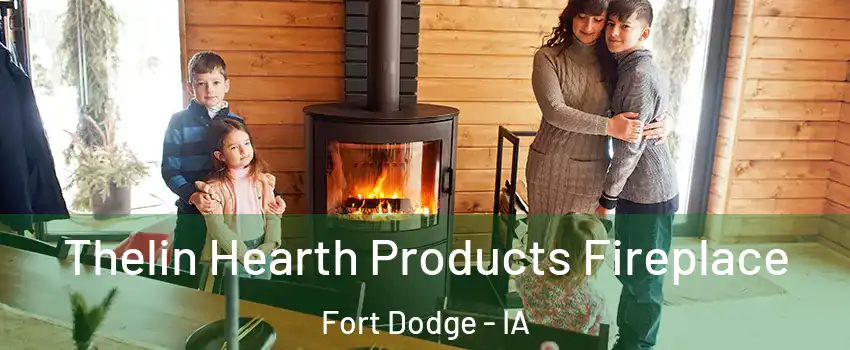  Thelin Hearth Products Fireplace Fort Dodge - IA