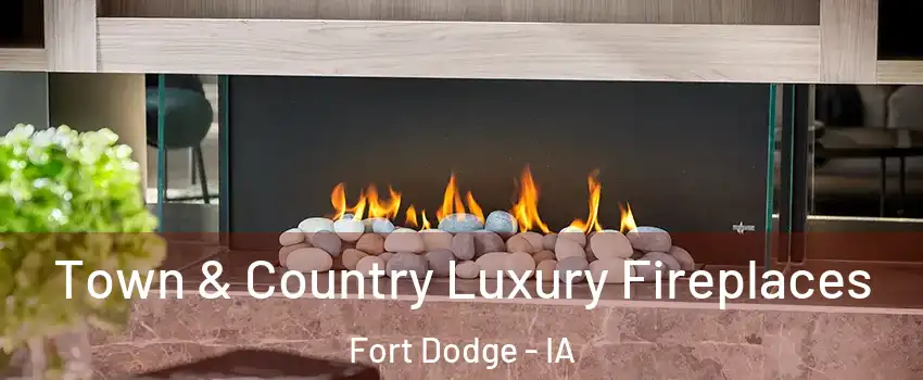  Town & Country Luxury Fireplaces Fort Dodge - IA