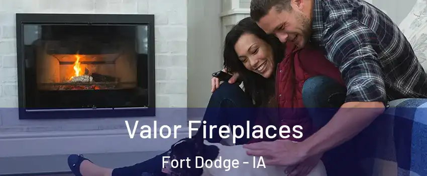  Valor Fireplaces Fort Dodge - IA