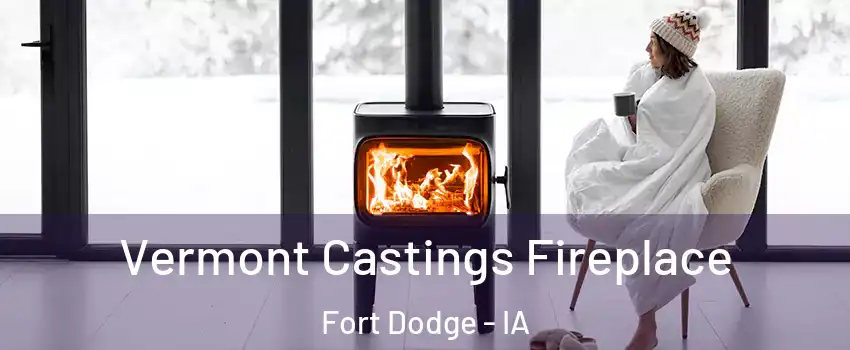 Vermont Castings Fireplace Fort Dodge - IA
